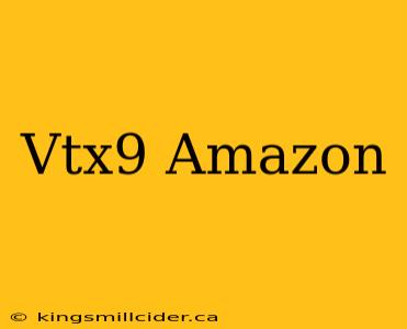 Vtx9 Amazon