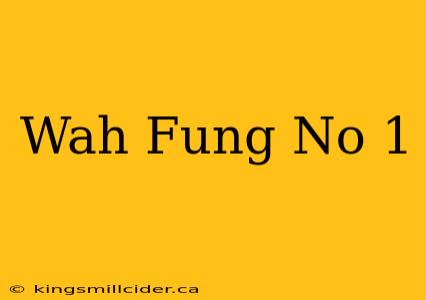 Wah Fung No 1