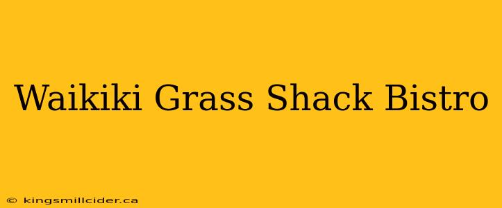 Waikiki Grass Shack Bistro