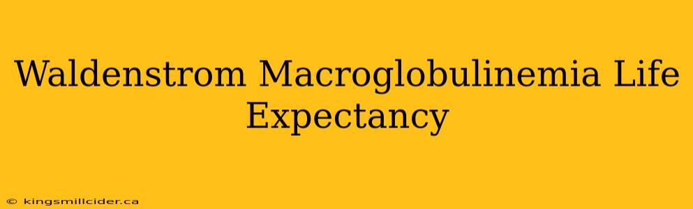 Waldenstrom Macroglobulinemia Life Expectancy