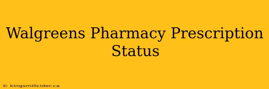 Walgreens Pharmacy Prescription Status