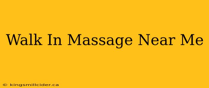 Walk In Massage Near Me