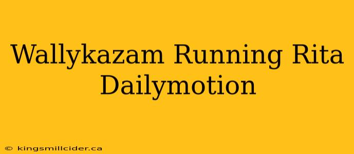 Wallykazam Running Rita Dailymotion