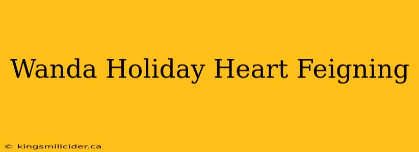 Wanda Holiday Heart Feigning