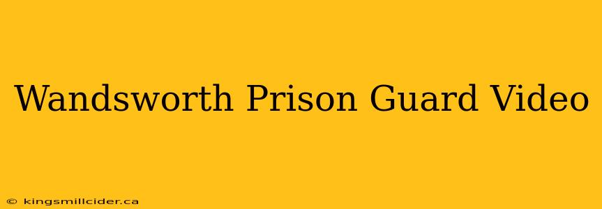 Wandsworth Prison Guard Video