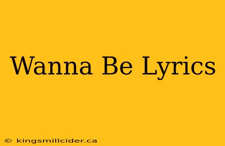 Wanna Be Lyrics