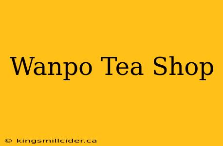 Wanpo Tea Shop