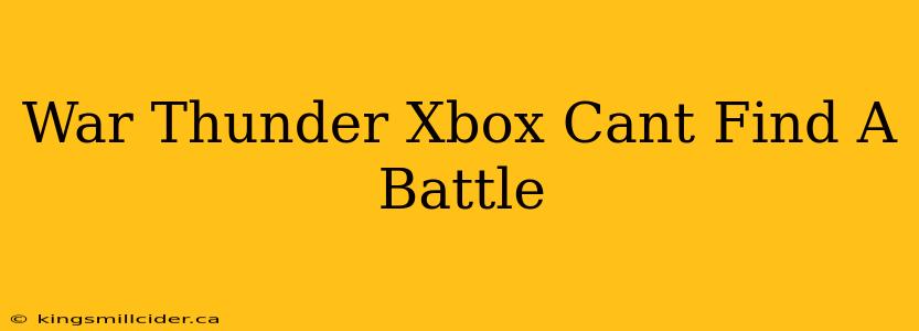 War Thunder Xbox Cant Find A Battle