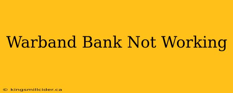 Warband Bank Not Working