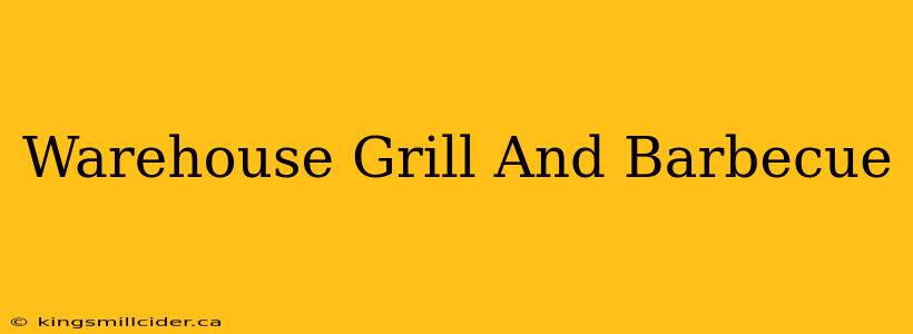 Warehouse Grill And Barbecue