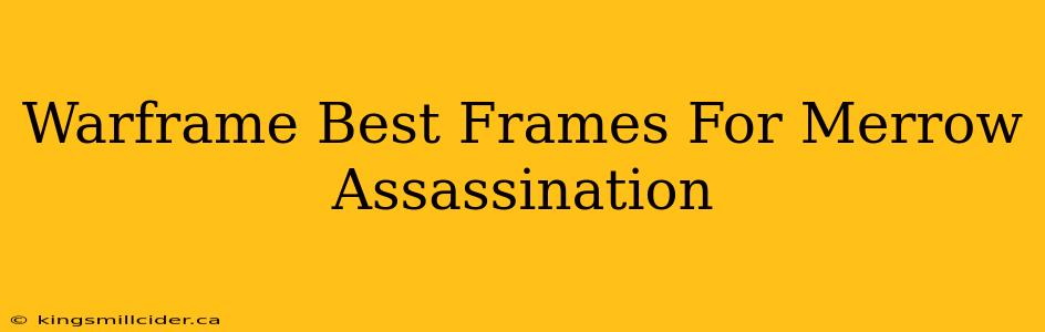 Warframe Best Frames For Merrow Assassination