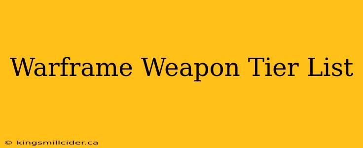 Warframe Weapon Tier List