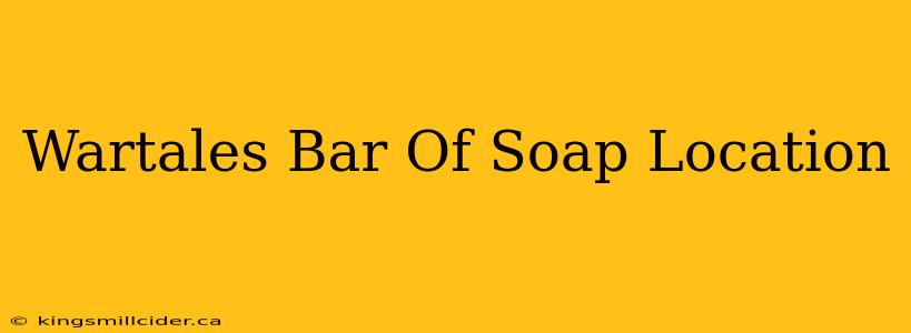 Wartales Bar Of Soap Location