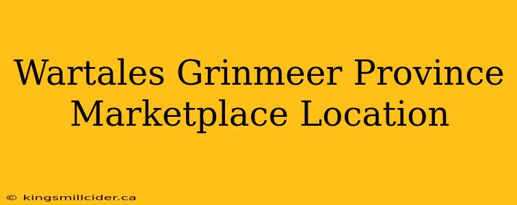 Wartales Grinmeer Province Marketplace Location