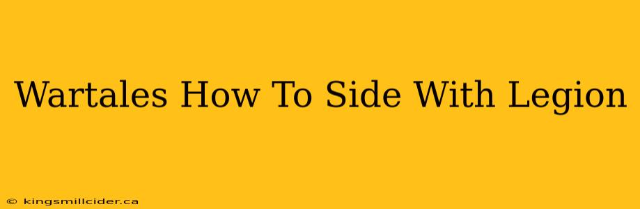 Wartales How To Side With Legion