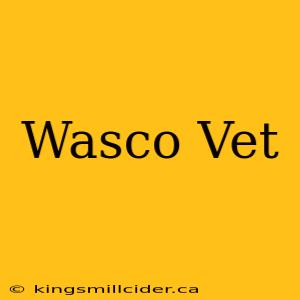 Wasco Vet