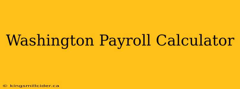 Washington Payroll Calculator