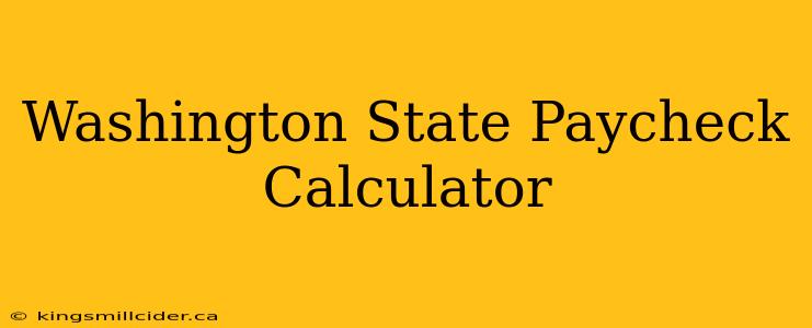 Washington State Paycheck Calculator