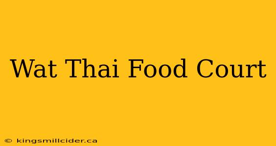 Wat Thai Food Court