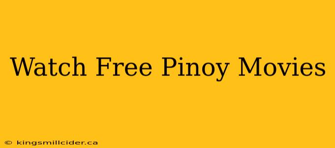 Watch Free Pinoy Movies