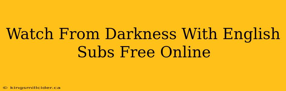 Watch From Darkness With English Subs Free Online