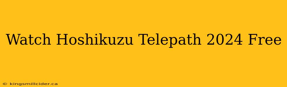 Watch Hoshikuzu Telepath 2024 Free