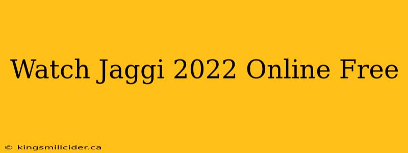 Watch Jaggi 2022 Online Free