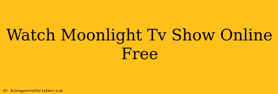 Watch Moonlight Tv Show Online Free