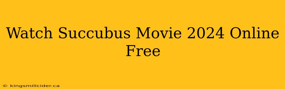 Watch Succubus Movie 2024 Online Free