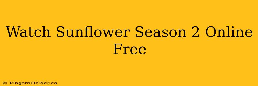 Watch Sunflower Season 2 Online Free