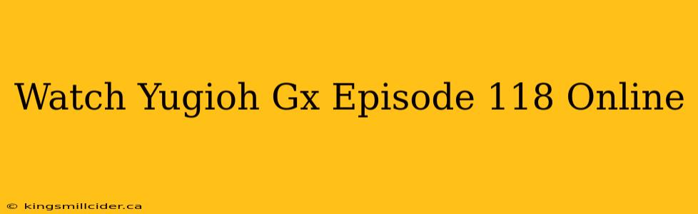 Watch Yugioh Gx Episode 118 Online