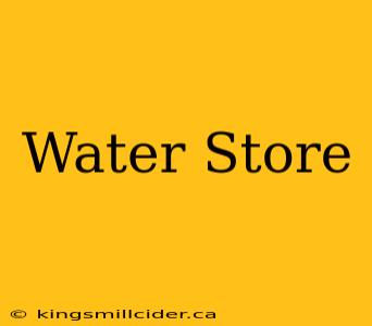 Water Store