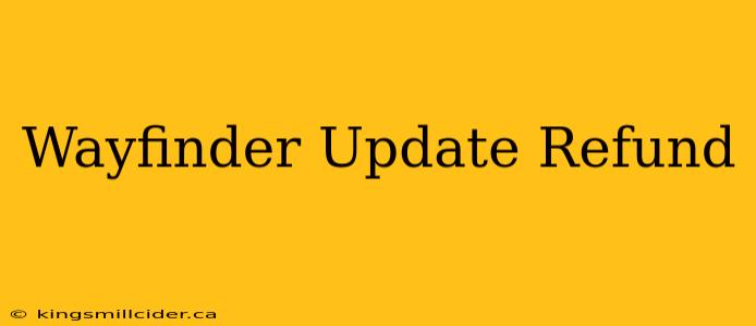 Wayfinder Update Refund