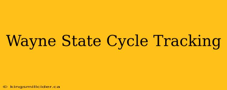 Wayne State Cycle Tracking