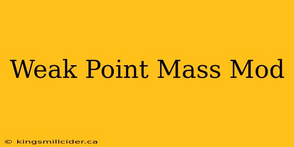 Weak Point Mass Mod