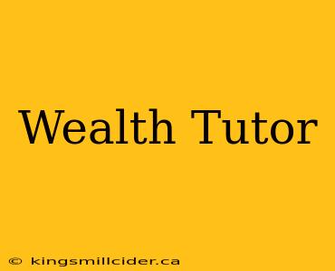 Wealth Tutor