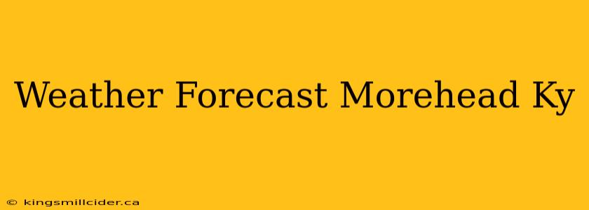 Weather Forecast Morehead Ky