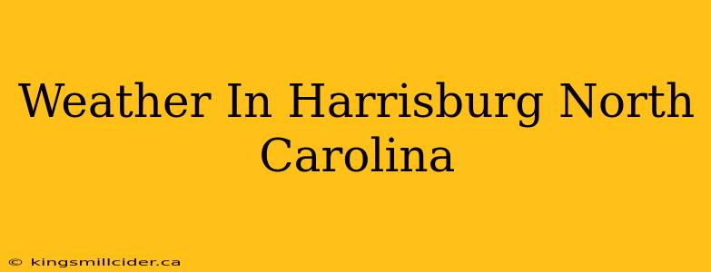 Weather In Harrisburg North Carolina