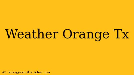 Weather Orange Tx