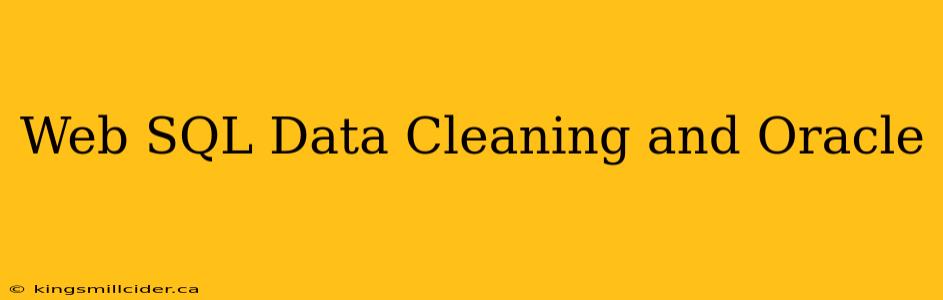 Web SQL Data Cleaning and Oracle