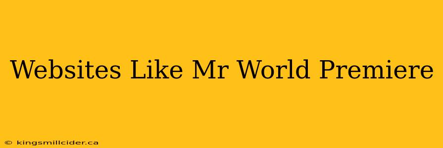 Websites Like Mr World Premiere