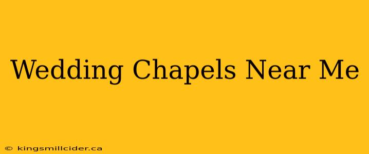 Wedding Chapels Near Me