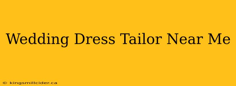 Wedding Dress Tailor Near Me