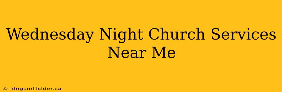 Wednesday Night Church Services Near Me