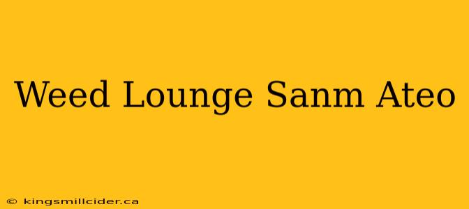 Weed Lounge Sanm Ateo