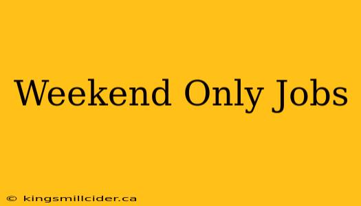 Weekend Only Jobs