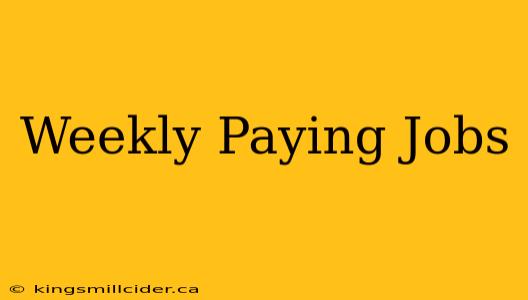 Weekly Paying Jobs