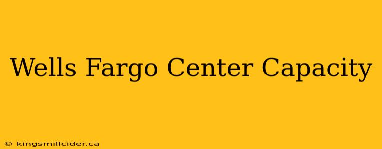 Wells Fargo Center Capacity