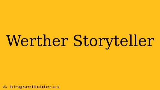 Werther Storyteller