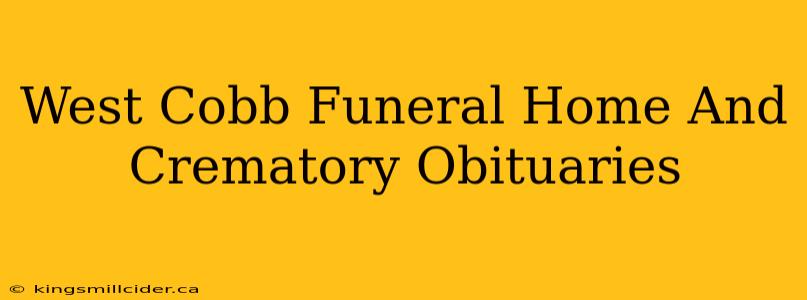 West Cobb Funeral Home And Crematory Obituaries